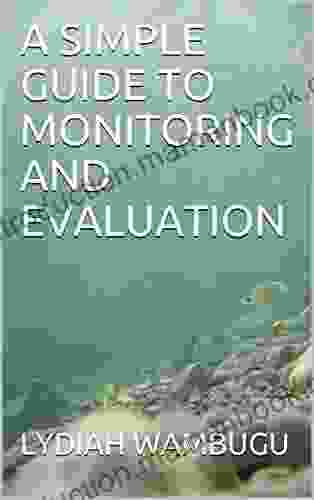 A SIMPLE GUIDE TO MONITORING AND EVALUATION
