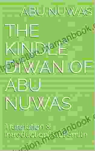 THE DIWAN OF ABU NUWAS: Translation Introduction Paul Smith