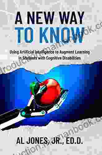 A New Way To Know: Using Artificial Intelligence To Augment Learning In Students With Cognitive Disabilities