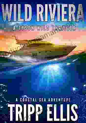 Wild Riviera: A Coastal Sea Adventure (Tyson Wild Thriller 3)