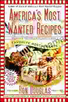 America S Most Wanted Recipes: Delicious Recipes From Your Family S Favorite Restaurants (America S Most Wanted Recipes Series)