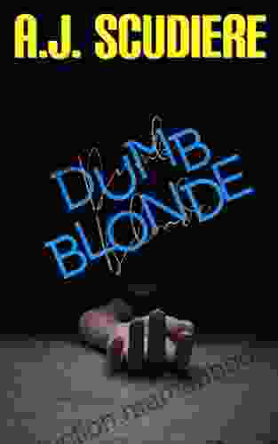 Dumb Blonde (Relentless Suspense) A J Scudiere