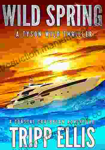 Wild Spring: A Coastal Caribbean Adventure (Tyson Wild Thriller 25)