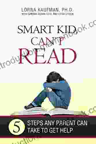 Smart Kid Can T Read: 5 Steps Any Parent Can Take To Get Help