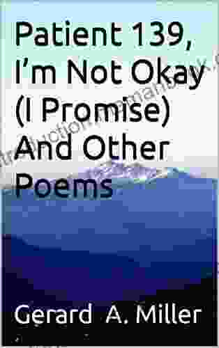 Patient 139 I M Not Okay (I Promise) And Other Poems