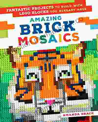 Amazing Brick Mosaics: Fantastic Projects To Build With Lego Blocks You Already Have
