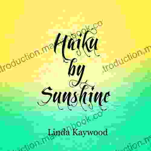 Haiku By Sunshine Linda Kaywood