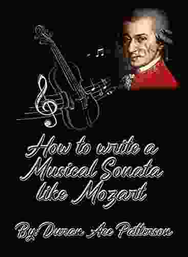 How To Write A Musical Sonata Like Mozart By Duran Ace Patterson