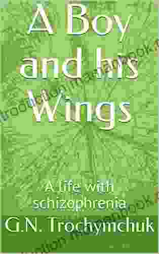 A Boy And His Wings: A Life With Schizophrenia