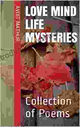 Love Mind Life Mysteries: Collection Of Poems