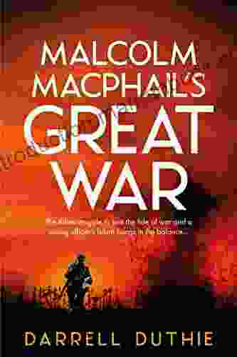 Malcolm MacPhail S Great War: A Malcolm MacPhail WW1 Novel (Malcolm MacPhail WW1 4)
