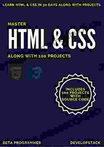 Master HTML And CSS : Along With 100 Projects