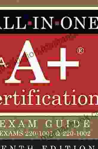CompTIA A+ Certification All In One Exam Guide Tenth Edition (Exams 220 1001 220 1002)