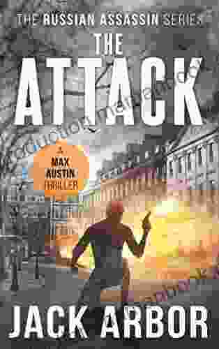 The Attack: A Max Austin Thriller #3 (The Russian Assassin)