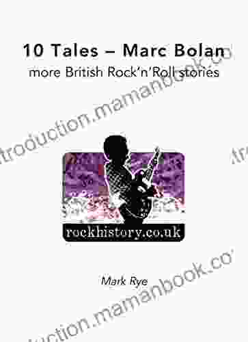 10 Tales Marc Bolan Behind The Scenes: More British Rock N Roll Stories