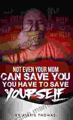 Not Even Your Mom Can Save You You Have To Save Yourself