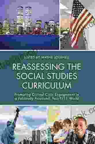 Reassessing The Social Studies Curriculum: Promoting Critical Civic Engagement In A Politically Polarized Post 9/11 World