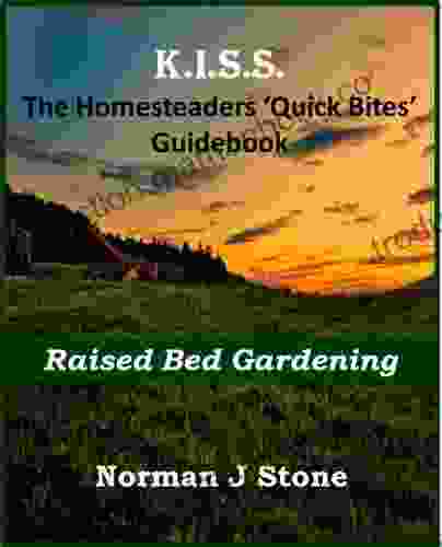 Homesteaders: Raised Bed Gardening Quick Bites Guidebook (Homesteading For Beginners 3)
