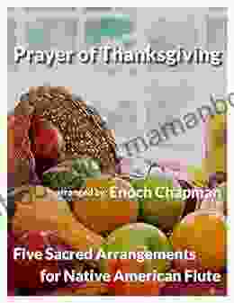 Prayer Of Thanksgiving For A Native American Flute: 5 Sacred Arrangements (5 Sacred Arrangements A Flute)