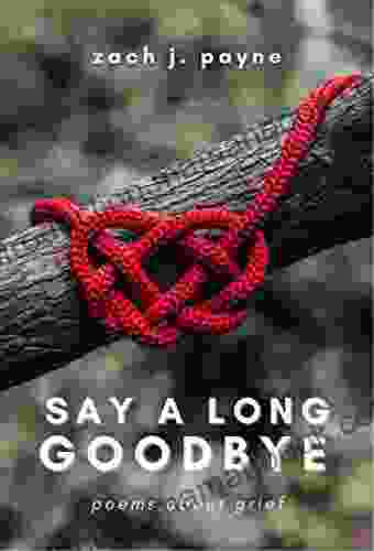 Say A Long Goodbye: Poems About Grief