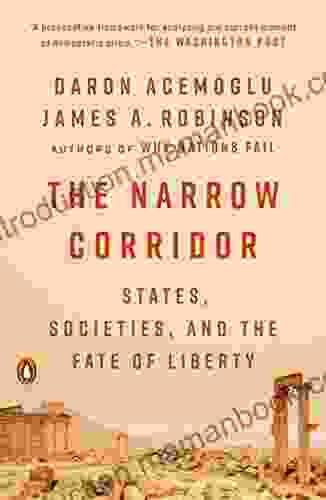 The Narrow Corridor: States Societies And The Fate Of Liberty