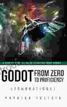 Godot From Zero To Proficiency (Foundations): A Step By Step Guide To Create Your Game With Godot