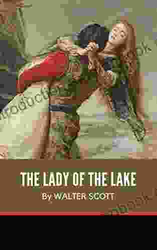 The Lady Of The Lake: The 1810 Classic Romantic Narrative Poem (Annotated)