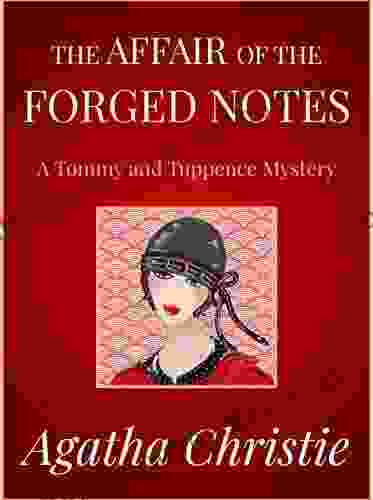 The Affair Of The Forged Notes: A Tommy And Tuppence Mystery