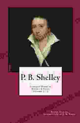 P B Shelley: Complete Works Of Poetry Prose Vol 1 3 (Annotated) (P B Shelley: Complete Works Of Poetry Prose Vol 1 4)