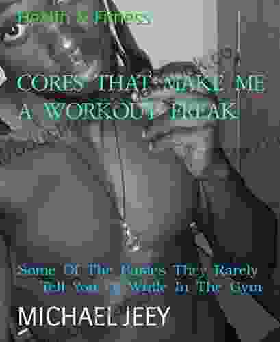 CORES THAT MAKE ME A WORKOUT FREAK: Some Of The Basics They Rarely Tell You Of While In The Gym