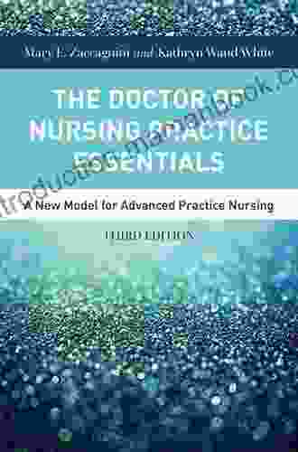 The Doctor Of Nursing Practice Essentials: A New Model For Advanced Practice Nursing