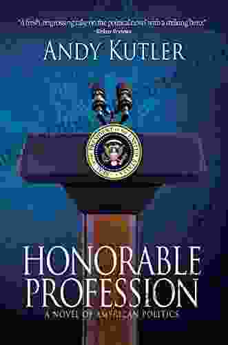 Honorable Profession: A Novel Of American Politics