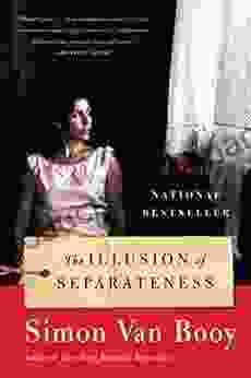 The Illusion Of Separateness: A Novel