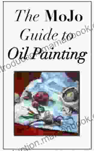 The MoJo Guide To Painting In Oils