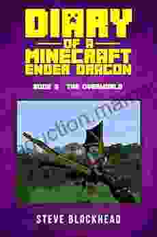 Diary Of A Minecraft Ender Dragon: 3 The Overworld An Unofficial Minecraft For Kids