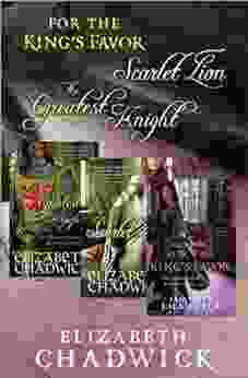 Elizabeth Chadwick Bundle: The Greatest Knight The Scarlet Lion And For The King S Favor