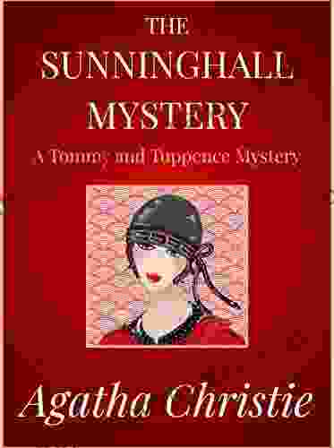 The Sunninghall Mystery: A Tommy And Tuppence Mystery