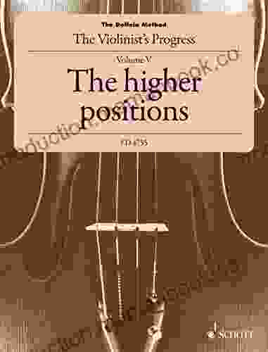 The Doflein Method: The Violinist S Progress The Higher Positions (4th To 10th Positions)