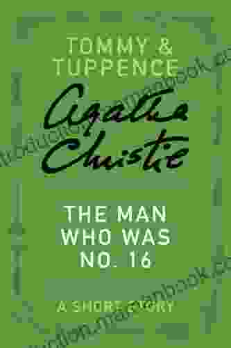 The Man Who Was No 16: A Tommy Tuppence Story (Hercule Poirot Mysteries)