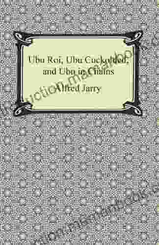 Ubu Roi Ubu Cuckolded And Ubu In Chains