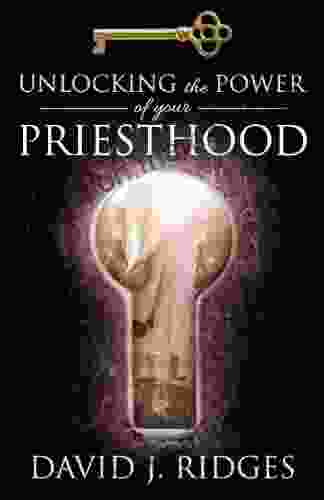 Unlocking The Power Of Your Priesthood