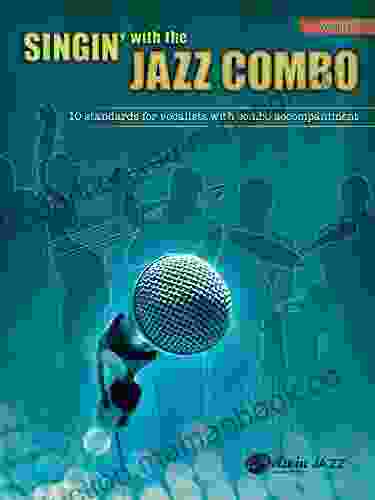 Singin With The Jazz Combo (Voice): 10 Jazz Standards For Vocalists With Combo Accompaniment