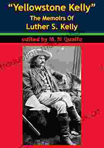 Yellowstone Kelly The Memoirs Of Luther S Kelly